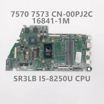 CN-00PJ2C 00PJ2C 0PJ2C най-Високо качество За 7570 7573 дънна Платка на лаптоп 16841-1M дънна Платка с процесор SR3LB I5-8250U 100% работи добре