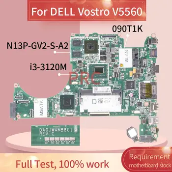 CN-090T1K 090T1K За DELL Vostro V5560 I3-3120M дънна Платка на лаптоп DA0JWAMB8C1 SR0TY N13P-GV2-S-A2 DDR3 дънна Платка на лаптоп